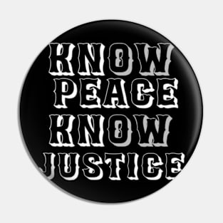 know justice know peace Pin