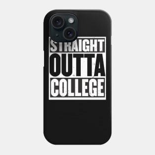 STRAIGHT Outta COLLEGE Graduate 2018 Phone Case