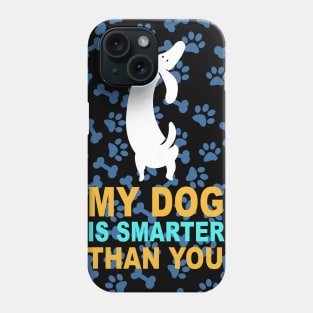 My Dog Is Smarter Than You Funny Pet Novelty Phone Case