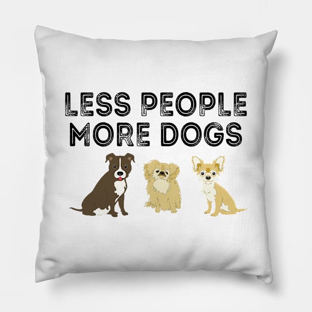 Less People More Dogs Pillow by DragonTees