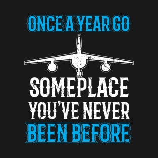 Once a year go someplace T-Shirt