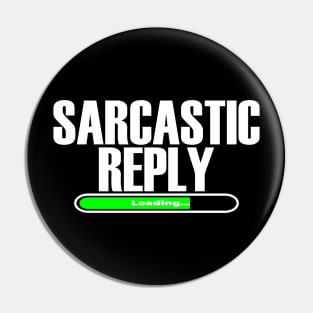 Sarcastic Reply Loading... Pin