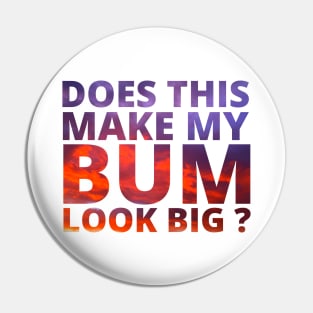 Does this make my bum look big? Pin