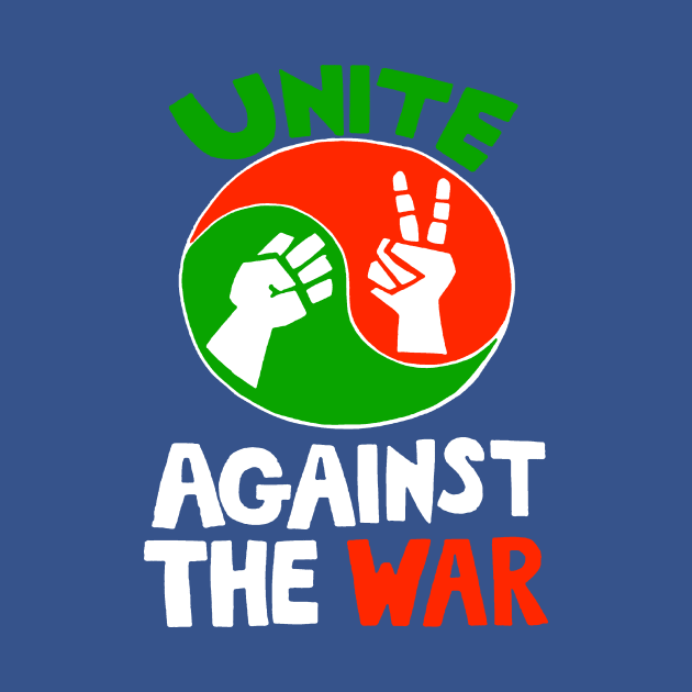 UNITE AGAINST THE WAR by truthtopower