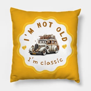 I'm not old i'm classic Pillow
