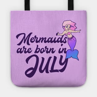 Mermaids are born in July Tote