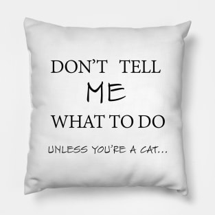 Cat t shirt white meme quote don't tell me T-Shirt Pillow