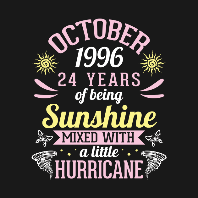 October 1996 Happy 24 Years Of Being Sunshine Mixed A Little Hurricane Birthday To Me You by bakhanh123