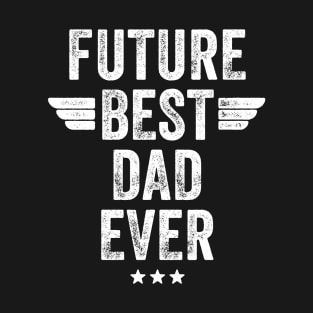 Future Best Dad Ever T-Shirt