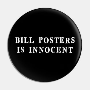 Bill Posters is Innocent (white) Pin