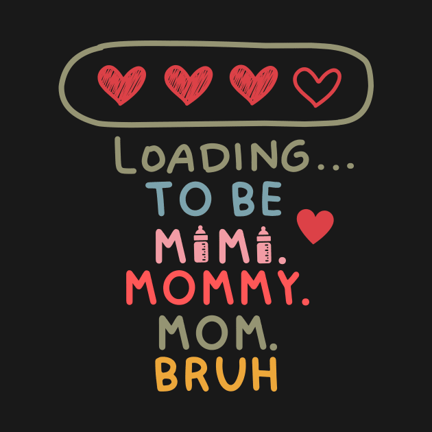 loading to be mama mommy mom bruh by WILLER