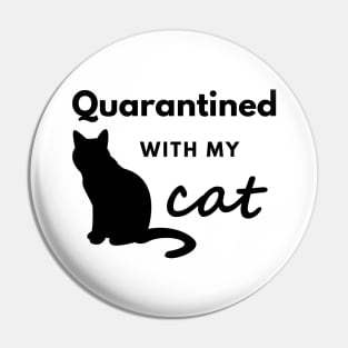 Quarantined With My Cat Pin