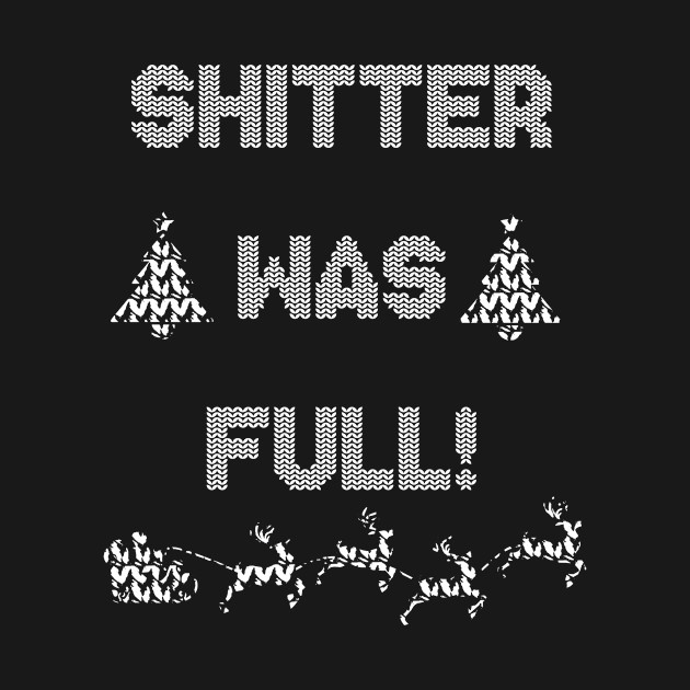 Shitter Was Full - National Lampoons Christmas Vacation - T-Shirt