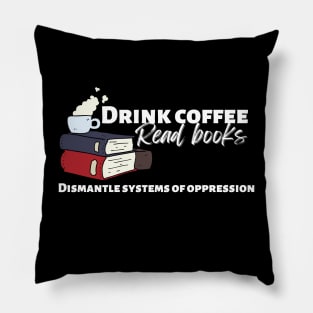 Dismantle Systems of Oppression Pillow