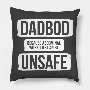 Dad Bod Because Abdominal Workouts Can Be Unsafe Pillow