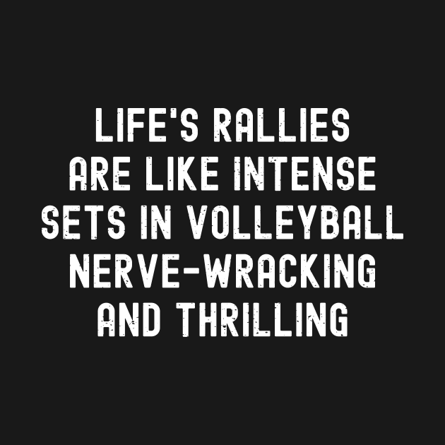 Life's rallies are like intense sets in Volleyball by trendynoize