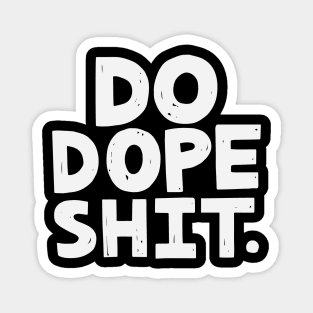 Do Dope Shit Magnet