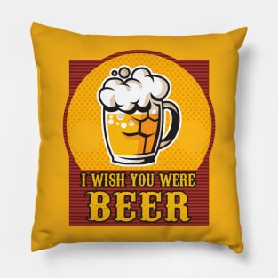 I wish you were Beer Pillow