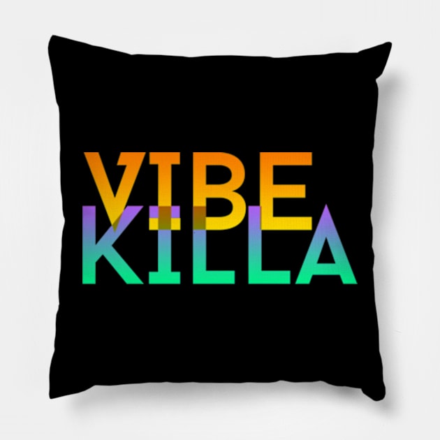 Vibe Killa Pillow by StephenBibbArt