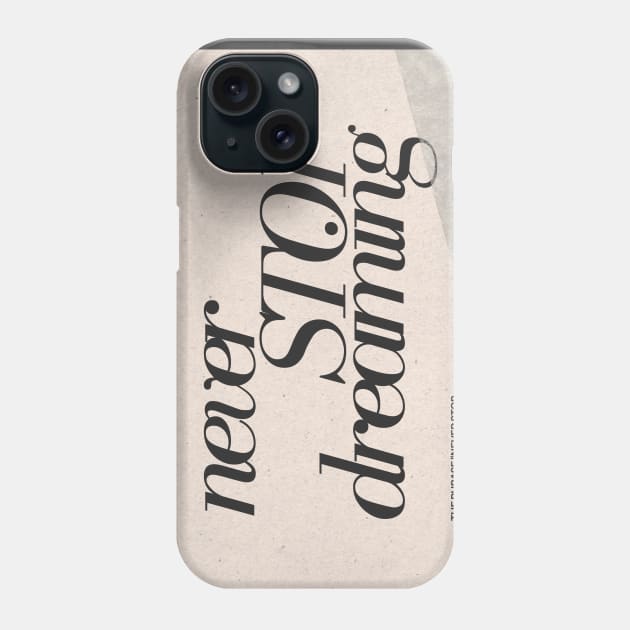 Never Stop Dreaming Quote Phone Case by blue-koala