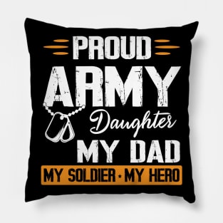 Proud Army Daughter My Dad My Soldier My Hero Father Daddy Pillow