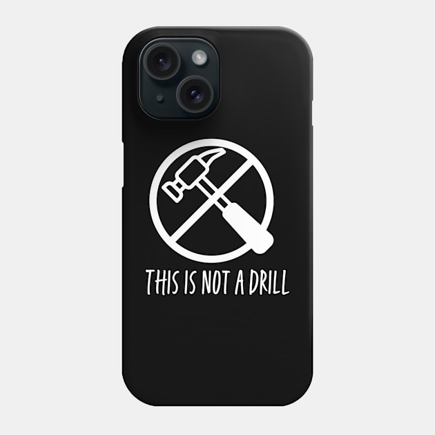 This is not a drill - white print Phone Case by Karma Chameleon