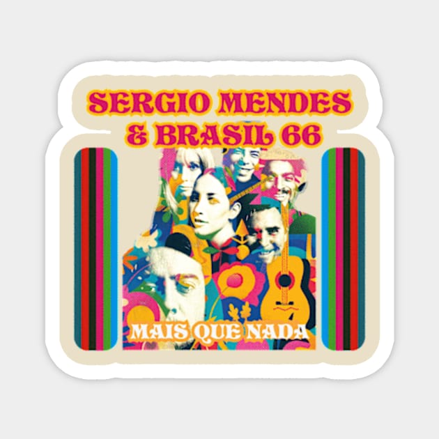 Sergio Mendes and Brasil '66" Magnet by HAPPY TRIP PRESS