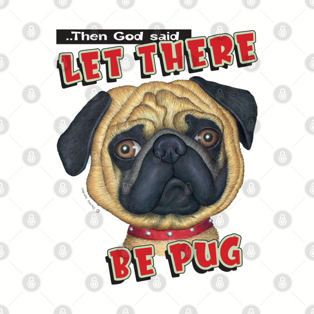 Cute pug dog with let there be pug on Pug with Red Collar tee by Danny Gordon Art