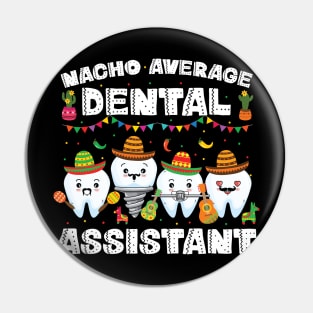 Nacho Average Dental Assistant Cinco De Mayo Pin