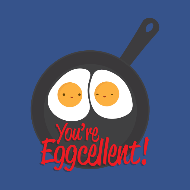 You're Eggcellent! by LucyL96