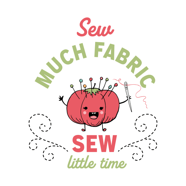 Sew Much Fabric, Sew Little Time by SWON Design