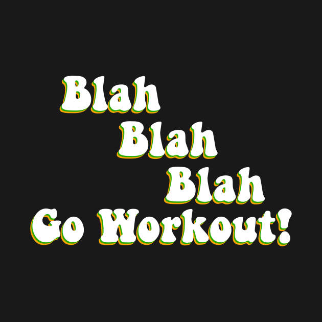 Blah Blah Go Workout Motivation by ButterflyX