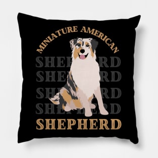 Miniature American Shepherd Life is better with my dogs Dogs I love all the dogs Pillow