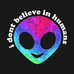 i dont believe in humans T-Shirt