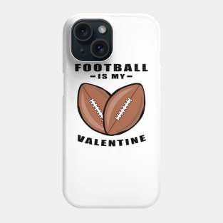 American Football Is My Valentine - Funny Quote Phone Case