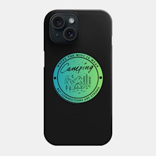 Camping - Where the Wifi is Wear but Connections are Strong Phone Case