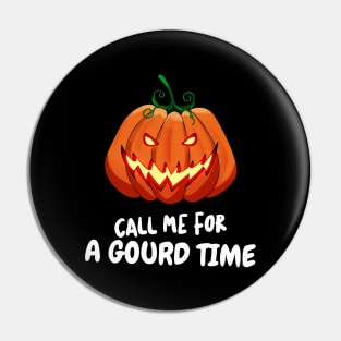 Call Me For a Gourd Time Funny Halloween Pin