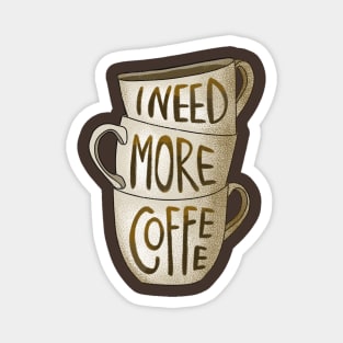 I need more coffee Magnet