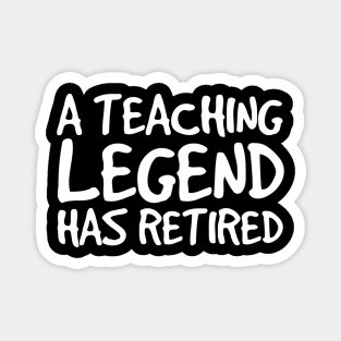 A Teaching Legend Has Retired Shirt Funny Retirement Gift Magnet