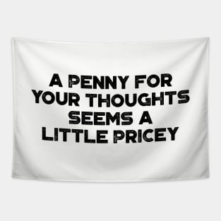 A Penny For Your Thoughts Seems A Little Pricey  Funny Vintage Retro Tapestry