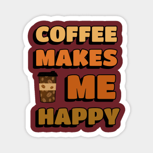 COFFEE Drinker Coffee Makes Me Happy Magnet