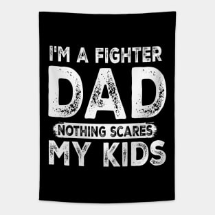 I'm a Fighter Dad - Nothing Scares My Kids - Father's Day Tapestry