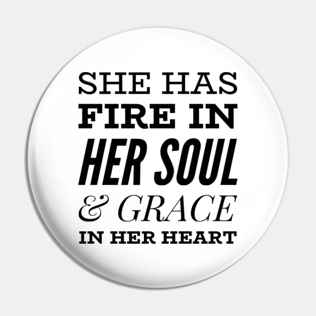 She has fire in her soul and grace in her heart Pin by Ashden