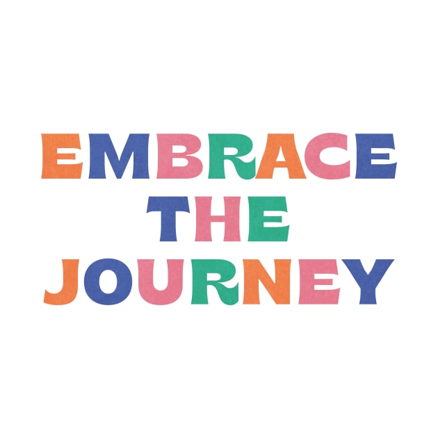 Embrace The Journey - colorful by moonlightprint