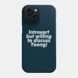 BTS Bangtan Introvert but willing gto discuss Yoongi Suga Agust D ARMY | Morcaworks Phone Case