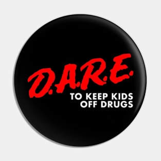 Dare To Keep Kids Off Dr*ugs Pin