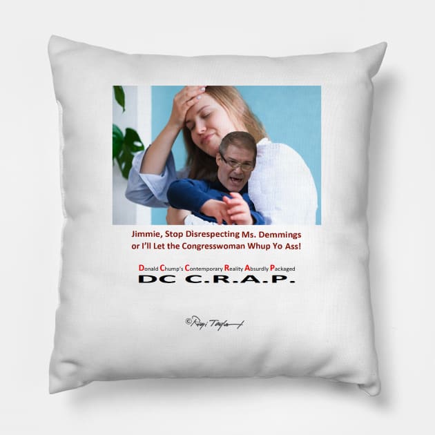 Stop Disrespecting Ms. Demmings Before She Whups Yo Ass! Pillow by arTaylor