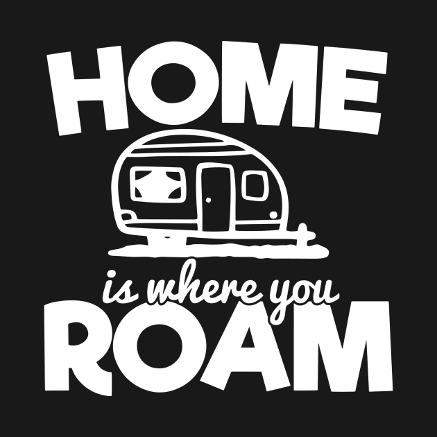 Camping RV Gift, Home Is Where You Roam by Blue Zebra