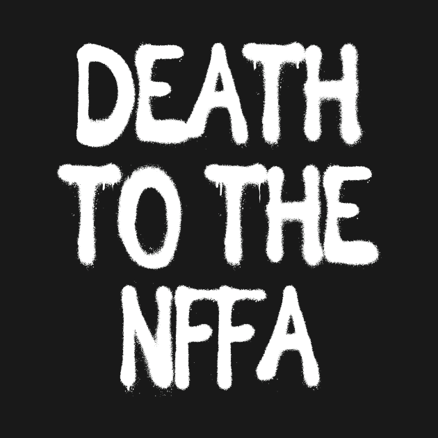 Death to the NFFA by WatchTheSky