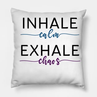 Inhale Calm, Exhale Chaos - Yoga and Meditation Pillow